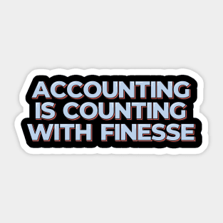 Accounting is Counting with Finesse Sticker